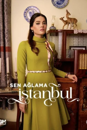 Не плачь, Стамбул 1 сезон онлайн